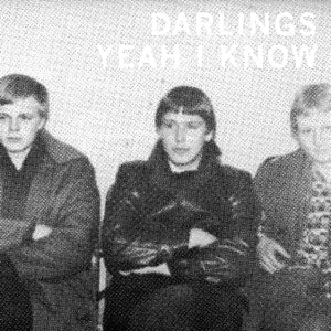 Darlings: Yeah I Know